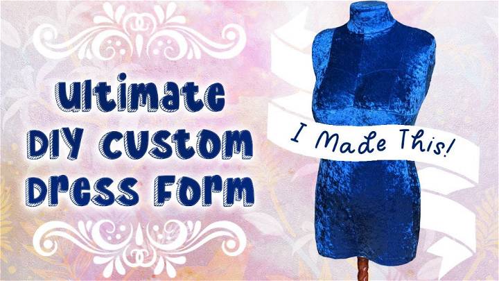 Ultimate DIY Dress Form